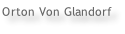 Orton Von Glandorf
