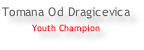 Tomana Od Dragicevica Youth Champion