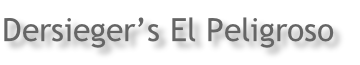 Dersieger’s El Peligroso