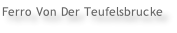 Ferro Von Der Teufelsbrucke