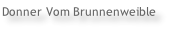 Donner Vom Brunnenweible