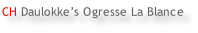 CH Daulokke’s Ogresse La Blance